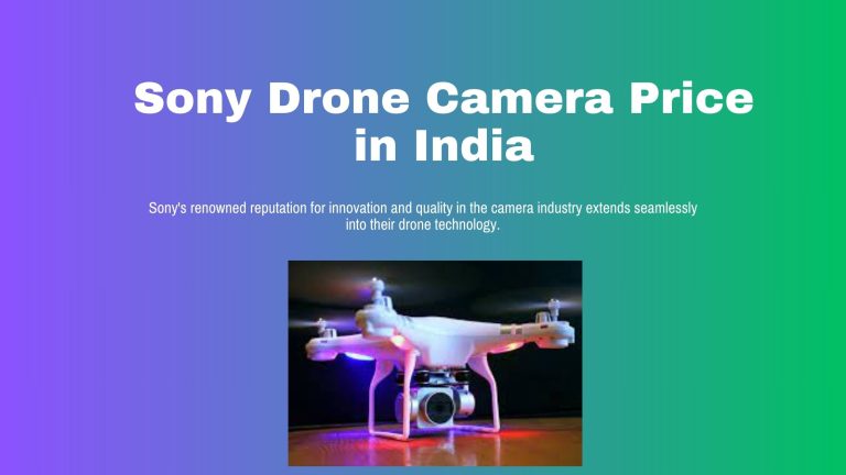 Sony Drone Camera Price in India 2024